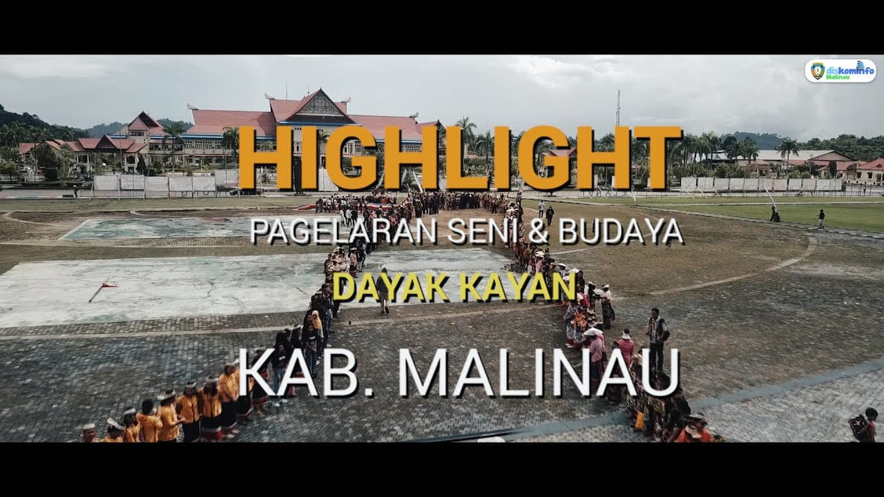 HIGHLIGHT PAGELARAN SENI & BUDAYA DAYAK KAYAN KABUPATEN MALINAU